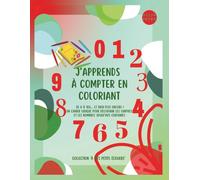 J’apprends à compter en coloriant: De 0 à 100 et bien plus encore ! Cahier éducatif et ludique pour apprendre les chiffres et les nombres (maternelle 3-7 ans)