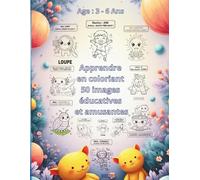 J’apprends en coloriant: 50 coloriages éducatifs pour enfants - Animaux, objets, lettres et découvertes amusantes