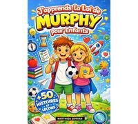J’apprends la Loi de Murphy pour Enfants: 50 histoires amusantes pour apprendre à gérer les imprévus, développer la confiance et transformer les petits problèmes en grandes leçons