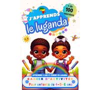 J’apprends le Luganda : Cahier d’activités pour enfants de 4, 5 et 6 ans: Plus de 100 exercices : Apprendre à lire et écrire en Luganda