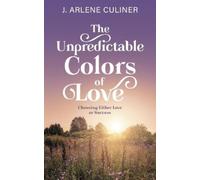 J Arlene Culiner The Unpredictable Colors of Love (Tascabile)