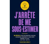 J’ARRÊTE DE ME SOUS-ESTIMER: 80 réveils pour reconnaître ta valeur, retrouver confiance et oser enfin prendre ta place