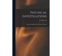 J. Arthur (John Arthur) b. 1872 H Psychical Investigations [microfo (Tascabile)