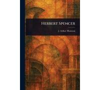 J Arthur (John Arthur) Thomson Herbert Spencer (Tascabile)