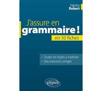 J’assure en grammaire. La grammaire française en 50 fiches