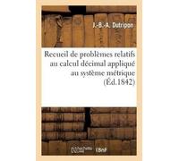 J -B -A Dutripo Recueil de problèmes relatifs au calcul décimal appl (Tascabile)