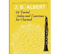 J B Albert 24 Varied Scales and Exercises for Clarinet (Tascabile)