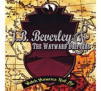 J.B. Beverley & The Wayward Drifters - Watch America Roll by