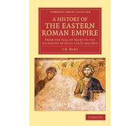 J. B. Bury A History of the Eastern Roman Empire (Tascabile)