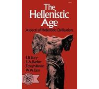 J. B. Bury E. A. Barber Edwyn Bevan W. W. Tarn The Hellenistic Age (Tascabile)