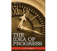 J B Bury The Idea of Progress (Tascabile)