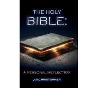 J B Christopher The Holy Bible: A Personal Reflection (Copertina rigida)
