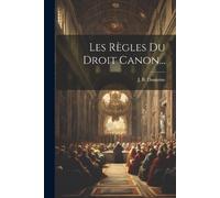 J B Dantoine Les Règles Du Droit Canon... (Tascabile)