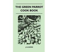 J. B. Dowd The Green Parrot Cook Book (Copertina rigida)
