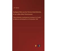 J -B Garros Quelques Mots sur les Fièvres Intermittentes, et (Copertina rigida)