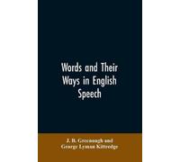 J B Greenough George Lyman Kittr Words and their ways in English sp (Tascabile)