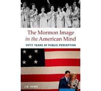 J.B. Haws The Mormon Image in the American Mind (Copertina rigida)