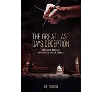 J B Hixson The Great Last Days Deception (Tascabile)