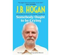 J B Hogan Somebody Ought To Be Crying (Tascabile)