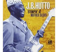J B Hutto - Stompin' At Mother Blues