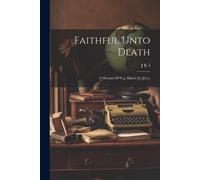 J B I Faithful Unto Death (Tascabile)