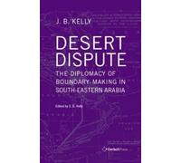 J.B. Kelly Desert Dispute: the Diplomacy of Boundary-Making i (Copertina rigida)