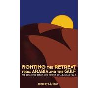 J. B. Kelly Fighting the Retreat from Arabia and the Gulf (Tascabile)