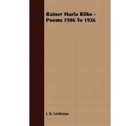 J. B. Leishman Rainer Maria Rilke - Poems 1906 To 1926 (Tascabile)
