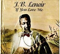 J.B. LENOIR - If You Love Me
