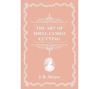 J B Marsh The Art of Shell Cameo Cutting (Tascabile)