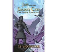 J B Moonstar Jan and the Secret Cave (Tascabile) Ituria Chronicles