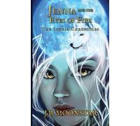 J B Moonstar Jenna and the Eyes of Fire (Tascabile) Ituria Chronicles