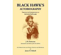 J B Patterson Black Hawk's Autobiography Through the Interpretation (Tascabile)