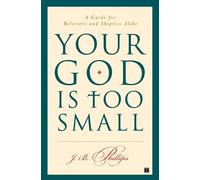 J. B Phillips Your God Is Too Small (Tascabile)
