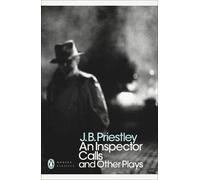 J B Priestley An Inspector Calls and Other Plays (Tascabile)
