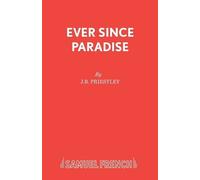 J B Priestley Ever Since Paradise (Tascabile)