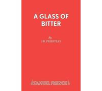 J. B. Priestley Glass of Bitter (Tascabile) Acting Edition