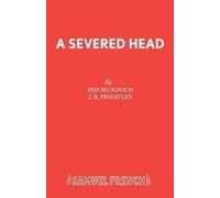 J. B. Priestley Iris Murdoch The Severed Head (Tascabile) Acting Edition S.