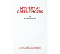 J. B. Priestley Mystery at Greenfingers (Tascabile) Acting Edition S.