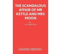 J B Priestley The Scandalous Affair of MR Kettle and Mrs Moon (Tascabile)