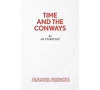 J. B. Priestley Time and the Conways (Tascabile) Acting Edition S.