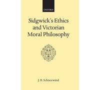 J. B. Schneewin Sidgwick's Ethics and Victorian Moral Philoso (Copertina rigida)