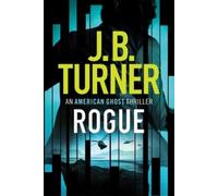 J. B. Turner Rogue (Tascabile) American Ghost Thriller
