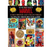 The Full-Color Guide to Marvel Early Bronze Age Collectibles: From 1970 to 1973: Third Eye, Mego, F.O.O.M., and More: Volume 2