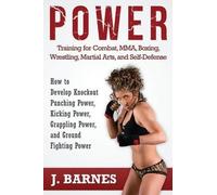 J Barnes Power Training for Combat, Mma, Boxing, Wrestling, Martial (Tascabile)