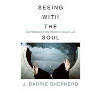 J. Barrie Shepherd Seeing with the Soul (Tascabile)
