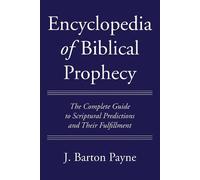 J Barton Payne Encyclopedia of Biblical Prophecy (Copertina rigida)