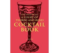 J. Becker The Unofficial A Court of Thorns and Roses Cocktail (Copertina rigida)