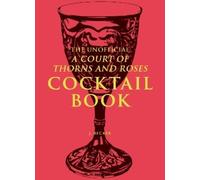 J. Becker The Unofficial A Court of Thorns and Roses Cocktail (Copertina rigida)