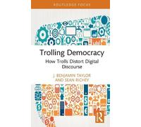 J. Benjamin Taylor Sean Richey Trolling Democracy (Copertina rigida)